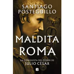 EDICIONES B - Maldita Roma 2. Santiago Posteguillo