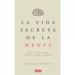 DEBATE - La Vida Secreta De La Mente. Mariano Sigman