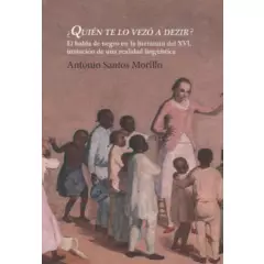 GENERICO - Quien Te Lo Vezo A Dezir El Habla De Negro En La Literatura