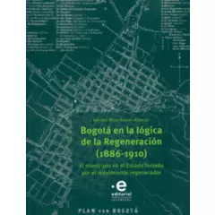PONTIFICIA UNIVERSIDAD JAVERIANA - Bogota En La Logica De La Regeneracion 1886-1910