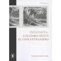 UNIVERSIDAD DEL ROSARIO - Libro Indomita Colombia Segun El Cine Extranjero