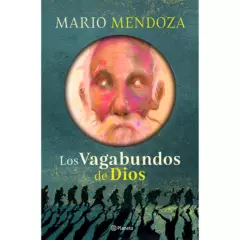 PLANETA - Los Vagabundos De Dios. Mario Mendoza