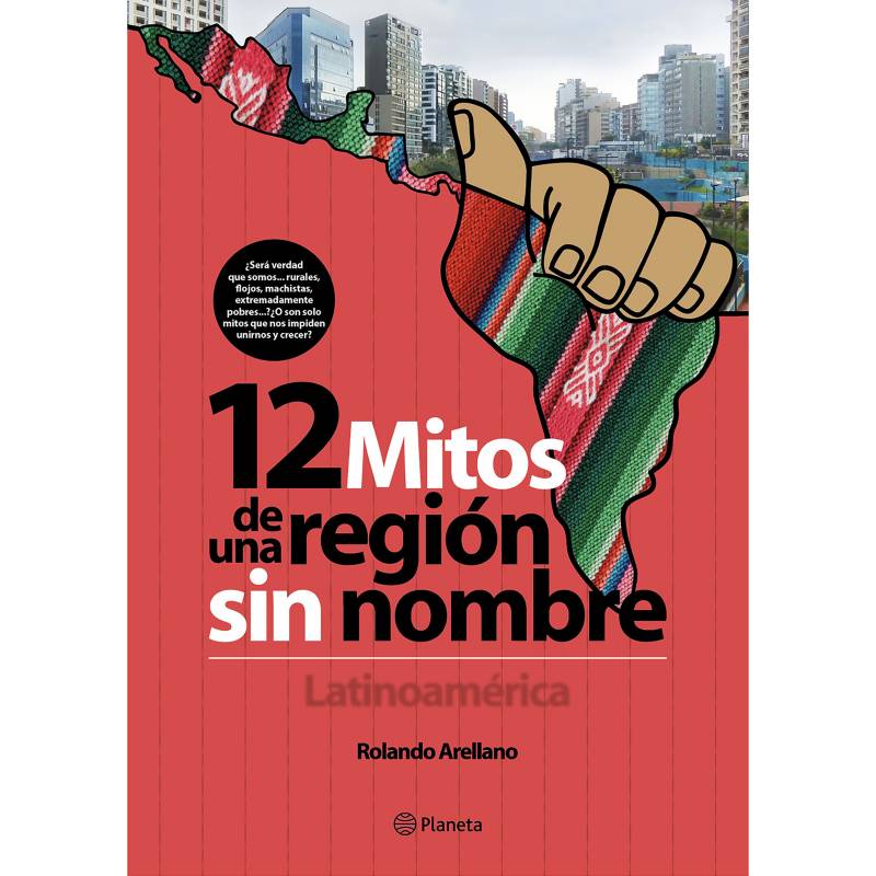 PLANETA - 12 mitos de una región sin nombre. Latinoamérica  