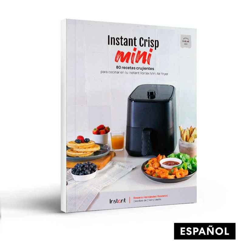 INSTANT POT - Instant Crisp Mini: 80 recetas crujientes para cocinar en tu Freidora de Aire Instant Vortex 4 en 1 de 1,9 litros