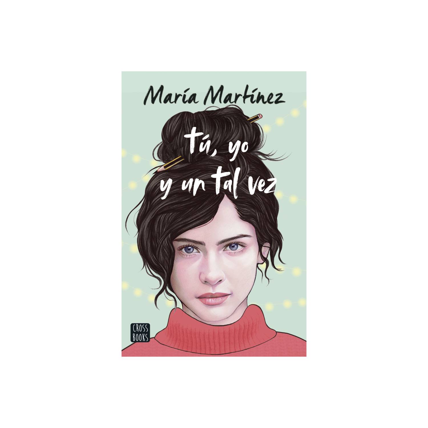 Tú, yo y un tal vez by Maria Martinez