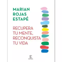 ESPASA - RECUPERA TU MENTE RECONQUISTA TU VIDA - Marian Rojas Estapé
